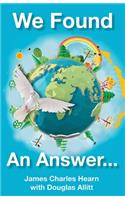 We Found An Answer ...to World Peace