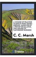 Course of Practice in Single-Entry Book-Keeping, Improved by a Proof or Balance, and Applied to Partnership Business