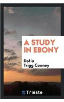 Study in Ebony