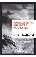 POLIOMYELITIS  INFANTILE PARALYSIS