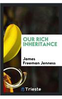 Our Rich Inheritance