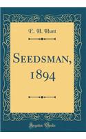 Seedsman, 1894 (Classic Reprint)