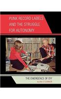 Punk Record Labels and the Struggle for Autonomy