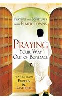 Praying Your Way Out of Bondage