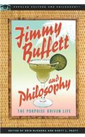 Jimmy Buffett and Philosophy: The Porpoise Driven Life