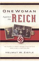 One Woman Against the Reich: The True Story of a Mother's Struggle to Keep Her Family Faithful to God in a World Gone Mad