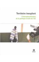 Territoire inexploré: L'internationalisation de la politique d'asile de l'UE(Oxfam Campaign Reports)