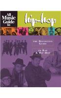 All Music Guide to Hip-Hop: The Definitive Guide to Rap & Hip-Hop