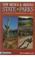 New Mexico and Arizona State Parks: A Complete Recreation Guide: A Complete Recreation Guide