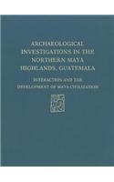 Archaeological Investigations of the Northern Maya Highlands, Guatemala