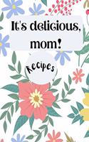 It's delicious, mom! Recipes