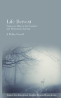 Life Betwixt