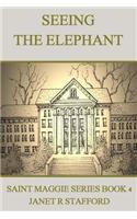Seeing the Elephant: Saint Maggie Series Book 4