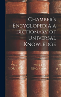 Chamber's Encyclopedia a Dictionary of Universal Knowledge