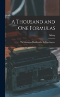 Thousand and One Formulas; the Laboratory Handbook for the Experimenter