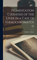 Pigmentation Cirrhosis of the Liver in a Case of Hæmochromatosis