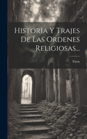Historia Y Trajes De Las Ordenes Religiosas...