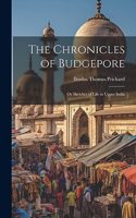 Chronicles of Budgepore; or Sketches of Life in Upper India