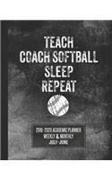 Teach Coach Softball Sleep Repeat: 2019-2020 Academic Planner Weekly and Monthly