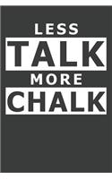 Less Talk More Chalk