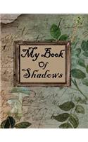 My Book Of Shadows: A Journal for Writing Spells, Rituals, and Incantations
