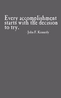 Every Accomplishment Starts With The Decision To Try Journal