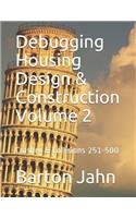 Debugging Housing Design & Construction Volume 2: Crashes & Collisions 251-500(2 Debugging Housing Design & Construction)
