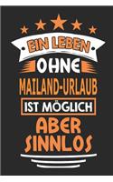 Ein Leben ohne Mailand-Urlaub ist möglich aber sinnlos: Notizbuch, Notizblock, Geburtstag Geschenk Buch mit 110 linierten Seiten