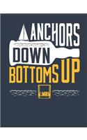 Anchors Down Bottoms Up: Boating Notebook, Blank Paperback Log Book For Boat Owner To Write In