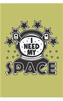 I Need My space