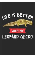 Life Is Better With My Leopard Gecko