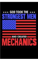 God Took The Strongest Men And Created Mechanics: Funny Life Moments Journal and Notebook for Boys Girls Men and Women of All Ages. Lined Paper Note Book.