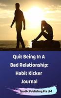 Quit Being In A Bad Relationship