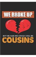 We broke up but he said we could still be cousins: Redneck Break Up Beziehung Notizbuch liniert DIN A5 - 120 Seiten für Notizen, Zeichnungen, Formeln - Organizer Schreibheft Planer Tagebuch