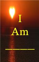 I Am ______