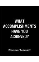 What Accomplishments Have You Achieved?: A softcover blank lined notebook to jot down business ideas, take notes for class or ponder life's big questions.