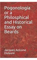 Pogonologia or a Philosphical and Historical Essay on Beards