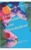 Learn to Stimulate Your Metabolism: "Finally you will find out how increase your metabolism and lose weight ... "