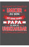 Imker Zu Sein Ist Eine Ehre - Papa Zu Sein Ist Unbezahlbar