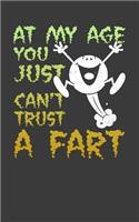 At My Age You Just Can't Trust A Fart