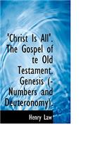 'Christ Is All'. The Gospel of te Old Testament. Genesis (-Numbers and Deuteronomy).