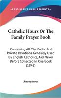 Catholic Hours Or The Family Prayer Book