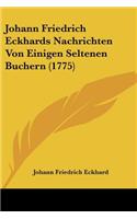 Johann Friedrich Eckhards Nachrichten Von Einigen Seltenen Buchern (1775)