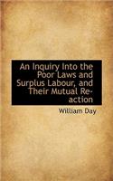 An Inquiry Into the Poor Laws and Surplus Labour and Their Mutual Reaction