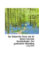 Das Hrabanische Glossar Und Die Ltesten Bairischen Sprachdenkmaler: Eine Grammatische Abhandlung: Eine Grammatische Abhandlung