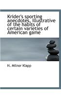 Krider's Sporting Anecdotes, Illustrative of the Habits of Certain Varieties of American Game