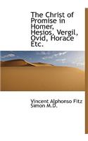 The Christ of Promise in Homer, Hesios, Vergil, Ovid, Horace Etc.
