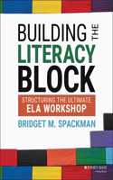 Building the Literacy Block: Structuring the Ultimate Ela Workshop