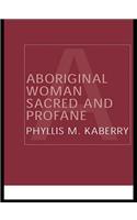 Aboriginal Woman Sacred and Profane