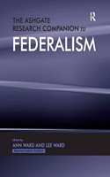 The Ashgate Research Companion to Federalism